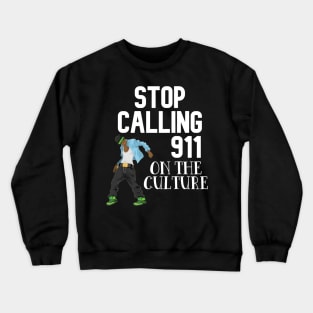 Stop Calling 911 On The Culture - Vesto Fans Crewneck Sweatshirt